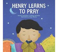Henry Learns To Pray: A Children's Book About Jesus And Prayer