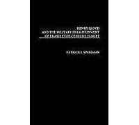Henry Lloyd And The Military Enlightenment Of Eighteenth- Century Europe