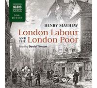 Henry Mayhew: London Labour and the London Poor [David Timson] [Naxos Audiobooks: NA0319] - [Version Originale] Inconnu (Auteur)