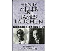 Henry Miller and James Laughlin George Wickes, Henry Miller, James Laughlin (Auteur)