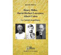Henry Miller, David-Herbert Lawrence, Albert Cohen Les Amants magnifiques - Quentin Debray - Orizons - broché - Essai