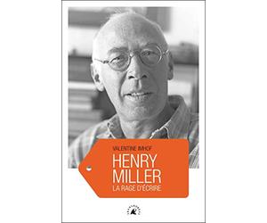 Henry Miller: La rage d'écrire