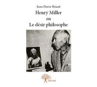 Henry miller ou le désir philosophe