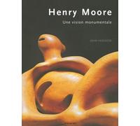 Henry Moore: Une vision monumentale