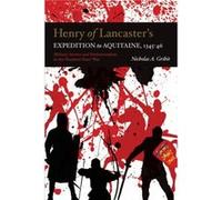 Henry of Lancasters Expedition to Aquitaine 13451346 by Nicholas A. Gribit Nicholas A. Gribit (Auteur)