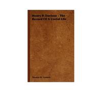 Henry P. Davison - The Record Of A Useful Life