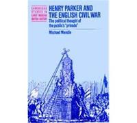 Henry Parker and the English Civil War, Cambridge Studies in Early Modern British History Michael Mendle (Auteur)