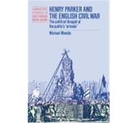 Henry Parker and the English Civil War: The Political Thought of the Public's 'Privado' Mendle, Michael (Auteur)