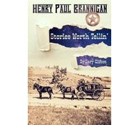 Henry Paul Brannigan: Stories Worth Tellin'