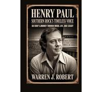 Henry Paul: Southern Rock’s Timeless Voice: An Icon’s Journey Through Music, Life, and Legacy