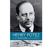 Stéphane Demilly, Henry Potez Une vie consacrée à l'aviation, Une aventure industrielle, Broché