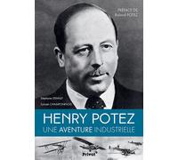 HENRY POTEZ UNE VIE CONSACREE A L'AVIATION
