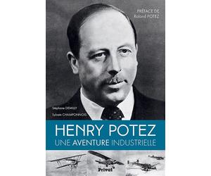Henry potez une vie consacree a l'aviation Une aventure industrielle - Stéphane Demilly - Privat - broché - Essai