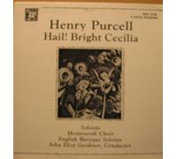 Henry Purcell Hail! Bright Cecilia with Monteverdi Choir, English Baroque Soloists and John Eliot Gardiner