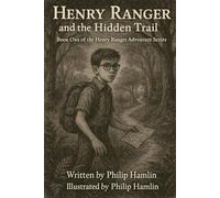 Henry Ranger and the Hidden Trail: Book One of the Henry Ranger Adventure Series