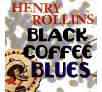 Henry Rollins - Black Coffee Blues [Import]