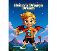 Henry’s Dragon Dream: A Dreamy Adventure of Courage and Imagination