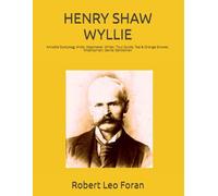 HENRY SHAW WYLLIE: Amiable Scallywag, Artist, Mapmaker, Writer, Tour Guide, Tea & Orange Grower, Midshipman, Genial Gentleman