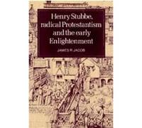 Henry Stubbe, Radical Protestantism and the Early Enlightenment James R. Jacob (Auteur)