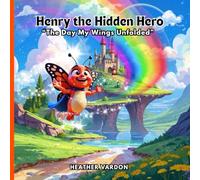 Henry the Hidden Hero: "The Day My Wings Unfolded"