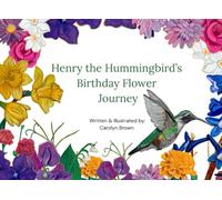 Henry the Hummingbird's Birthday Flower Journey