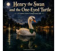 Henry the Swan and the One-Eyed Turtle: A Country Acres Campground Tale