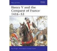 Henry V and the Conquest of France 1416-53 Knight, Paul, Chappell, Mike (Auteur)