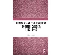 Henry V and the Earliest English Carols: 1413e1440 - [Version Originale] Inconnu (Auteur)