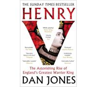 Henry V: The Astonishing Rise of England's Greatest Warrior King