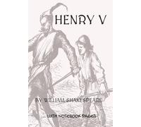Henry V [The Life of Henry the Fifth]: Full play plus lined notebook sections for student, stage and classroom use (RIGHT-hand version)