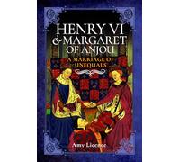 Henry VI and Margaret of Anjou: A Marriage of Unequals