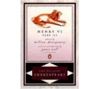 Henry VI. Part 3, The Pelican Shakespeare Series William Montgomery, William Shakespeare (Auteur)