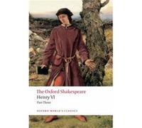 Henry VI Part Three: The Oxford Shakespeare William Shakespeare (Auteur)