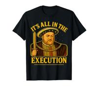 Henry VIII, 8e Tudor : Tout est en Cours d'exécution | Histoire Anglaise T-Shirt Graphique avec Valeur