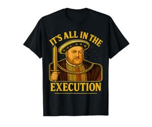 Henry VIII, 8e Tudor : Tout est en Cours d'exécution | Histoire Anglaise T-Shirt Graphique avec Valeur
