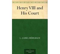 Henry VIII and His Court