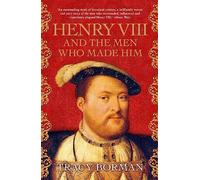 Henry VIII and the Men Who Made Him – Livre en VO – Hodder and Stoughton