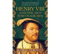 Henry VIII and the men who made him: The secret history behind the Tudor throne - [Version Originale] Inconnu (Auteur)