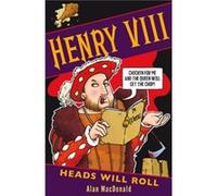 Henry VIII Heads Will Roll by Alan MacDonald Alan MacDonald (Auteur)