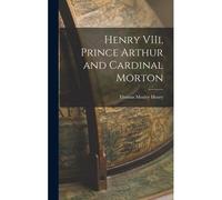 Henry Viii, Prince Arthur And Cardinal Morton