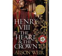 Henry VIII: The Heart and the Crown