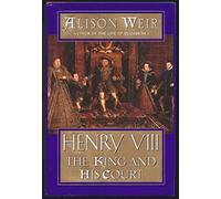Henry VIII: The King and His Court