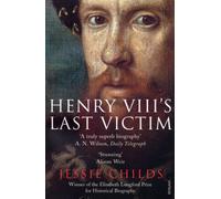 Henry VIII's Last Victim: The Life and Times of Henry Howard, Earl of Surrey