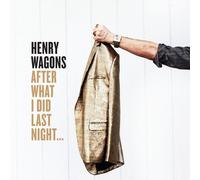 Wagons Henry - After What I Did Last Night...