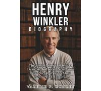 Henry Winkler Biography: The Untold Story of How a Dyslexic Kid from New York Became America's Most Beloved TV Legend