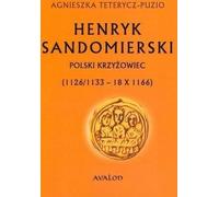 Henryk Sandomierski Polski krzyżowiec - Agnieszka Tetrycz-Puzio (Literatur, Geschichte auf Polnisch)