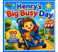 Henry's Big Busy Day: A Fun Everyday Adventure - First 100 Words!
