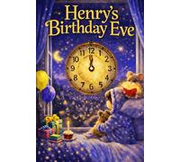 Henry's Birthday Eve: A Magical, Personalised Children's Bedtime Story Book with child's name, to be enjoyed on the Eve of their Birthday.