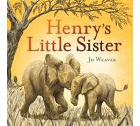 Henrys Little Sister by Jo Weaver Jo Weaver (Auteur)