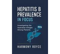 Hepatitis B Prevalence in Focus: Investigating the Australian Antigen Among Patients